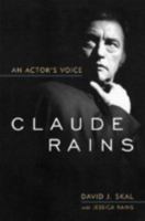 Claude Rains: An Actor's Voice (Screen Classics) 0813192617 Book Cover
