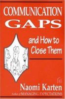 Communication Gaps and How to Close Them 0932633536 Book Cover