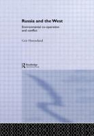 Russia and the West (Environmental Politics) 0415298350 Book Cover
