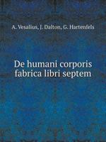 De humani corporis fabrica libri septem 5519051542 Book Cover