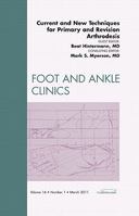 Current and New Techniques for Primary and Revision Arthrodesis, An Issue of Foot and Ankle Clinics (Volume 16-1) 1455704474 Book Cover