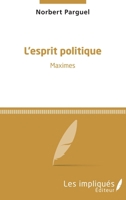 L'esprit politique: Maximes (French Edition) 2343186553 Book Cover