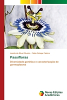 Passifloras: Diversidade genética e caracterização de germoplasma 6202407107 Book Cover