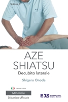 Aze Shiatsu Volume 2: Trattamento in decubito laterale. Edizione riveduta 2024. Versione italiana (Italian Edition) 8409335506 Book Cover