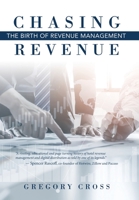 Chasing Revenue: The Birth of Revenue Management 1665705922 Book Cover