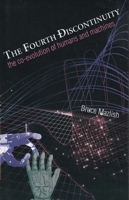 The Fourth Discontinuity: The Co-Evolution of Humans and Machines 0300054114 Book Cover