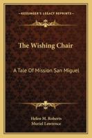 Wishing Chair, The: a Tale of Mission San Miguel 1432587862 Book Cover
