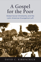 A Gospel for the Poor: Global Social Christianity and the Latin American Evangelical Left 081225094X Book Cover