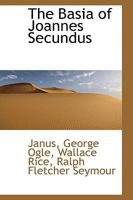 The Basia of Joannes Secundus 1022105868 Book Cover