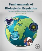 Fundamentals of Biologicals Regulation: Vaccines and Biotechnology Medicines 0128092904 Book Cover