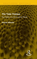 The Tidal Thames: The History of a River and Its Fishes (Routledge Revivals) 1041332564 Book Cover