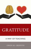 Gratitude: A Way of Teaching 1475820631 Book Cover