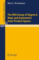 The Witt Group Of Degree K Maps And Asymmetric Inner Product Spaces 3540112014 Book Cover