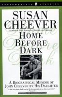 Home Before Dark: A Biographical Memoir of John Cheever by His Daughter (Contemporary Classics (Washington Square Press)) 0671028502 Book Cover