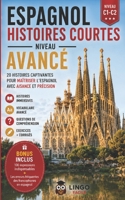 ESPAGNOL HISTOIRES COURTES NIVEAU AVANCE: 20 Histoires captivantes pour maitriser l'espagnol et communiquer avec aisance et précision (French Edition) B0H1MFYBX5 Book Cover