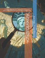 America250+: A Semiquincentennial Reflection on the Past—and a Citizens Bi-Partisan Platform for the Future B0FF9LWLP4 Book Cover
