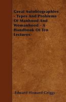 Great Autobiographies: Types And Problems Of Manhood And Womanhood 1425497551 Book Cover