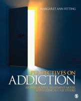 Perspectives on Addiction: An Integrative Treatment Model with Clinical Case Studies 1412990998 Book Cover