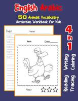 English Arabic 50 Animals Vocabulary Activities Workbook for Kids: 4 in 1 reading writing tracing and coloring worksheets 1072023229 Book Cover