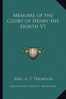 Memoirs of the Court of Henry the Eighth V1 135862951X Book Cover