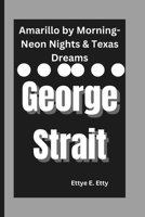 George Strait: Amarillo by Morning-Neon Nights & Texas Dreams B0DWS71WQ4 Book Cover
