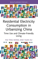 Residential Electricity Consumption in Urbanizing China: Time Use and Climate-Friendly Living 1032268468 Book Cover