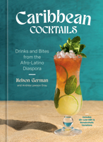 Caribbean Cocktails: Drinks and Bites from the Afro-Latino Diaspora [A Cocktail and Non-Alcoholic Drink Recipe Book] 0593837746 Book Cover