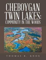 Cheboygan Twin Lakes: Community in the Woods 1796010618 Book Cover