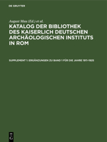 Katalog Der Bibliothek Des Kaiserlich Deutschen Archaologischen Instituts In Rom, Volume 1... 311266891X Book Cover