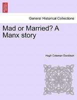 Mad Or Married?... 1271320061 Book Cover