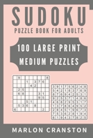 Sudoku Puzzle Book For Adults: 100 Large Print Medium Puzzles to Improve Your Memory for Sudoku Lovers 1702183149 Book Cover