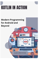 Kotlin in Action: Modern Programming for Android and Beyond B0FKZHZVVS Book Cover