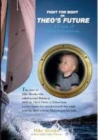 Fight for Sight on Theo's Future: A Voyage of Hope and Endeavour 0903530406 Book Cover