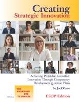 Creating Strategic Innovation 5th Edition - ESOP : Achieving Profitable Growth and Innovation Through Compentency Development and Action Plans 0974766356 Book Cover