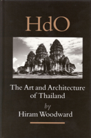 The Art and Architecture of Thailand: From Prehistoric Times Through the Thirteenth Century 9004144404 Book Cover