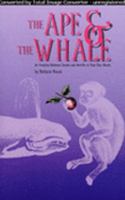 The Ape & the Whale: An Interplay Between Darwin & Melville in Their Own Words 0943972337 Book Cover