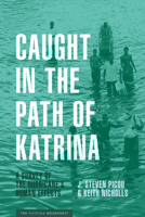 Caught in the Path of Katrina: A Survey of the Hurricane's Human Effects 1477319727 Book Cover