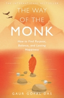 The Way of the Monk: The four steps to peace, purpose and lasting happiness 1683646622 Book Cover