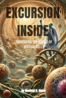 Excursion inside: Unwinding the Riddle of Disease Cells B0CP46DDLT Book Cover
