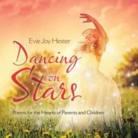 Dancing on Stars: Poems for the Hearts of Parents and Children 1982203498 Book Cover