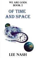 Of Time and Space (We Are Gods) 1764303415 Book Cover