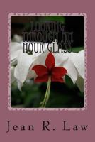 Looking Through an Hour Glass 153707542X Book Cover