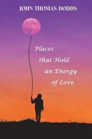 Places That Hold an Energy of Love 1722435194 Book Cover