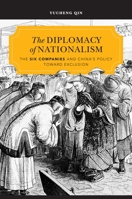 The Diplomacy of Nationalism: The Six Companies and China's Policy toward Exclusion 0824832744 Book Cover