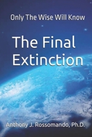 Only The Wise Will Know The Final Extinction 1670070778 Book Cover