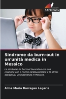Sindrome da burn-out in un'unità medica in Messico: La sindrome da burnout lavorativo e la sua relazione con il rischio cardiovascolare e lo stress ... un'esperienza in Messico. (Italian Edition) 6208648696 Book Cover