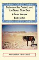 Between the Desert and the Deep Blue Sea: A Syrian Journey 1590482468 Book Cover