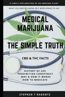 MEDICAL MARIJUANA: THE SIMPLE TRUTH: A simple explanation of an amazing plant B085KN3C77 Book Cover