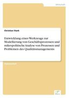 Entwicklung Eines Werkzeugs Zur Modellierung Von Geschaftsprozessen Und Mikropolitische Analyse Von Prozessen Und Problemen Des Qualitatsmanagements 3656457344 Book Cover