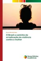 O Brasil a caminho da erradicação da violência contra a mulher 6139627478 Book Cover